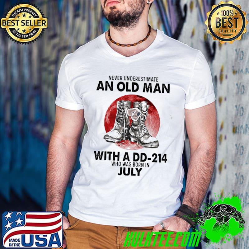 An old man with a DD-214 who was born in July shirt