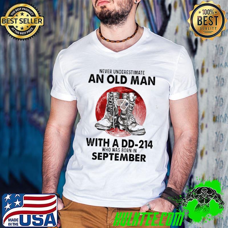 An old man with a DD-214 who was born in September shirt