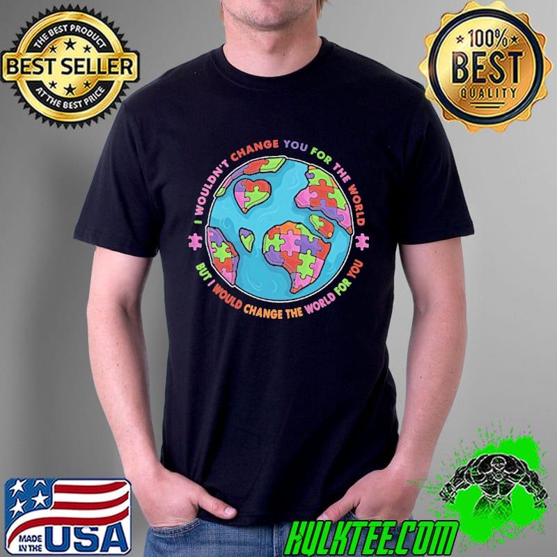 Autism awareness i would change the world for you planet shirt