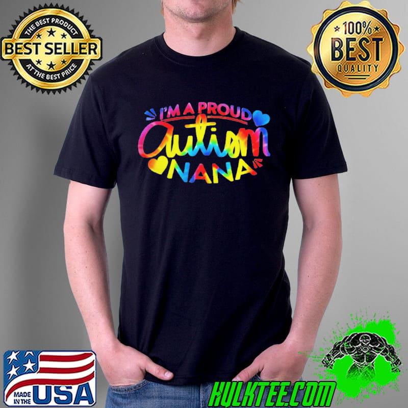 Autism awareness I'm a proud autism nana shirt