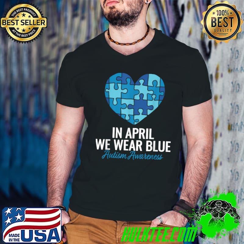 Autism Awareness Shirt April we Wear Blue Autism Awareness T-Shirt