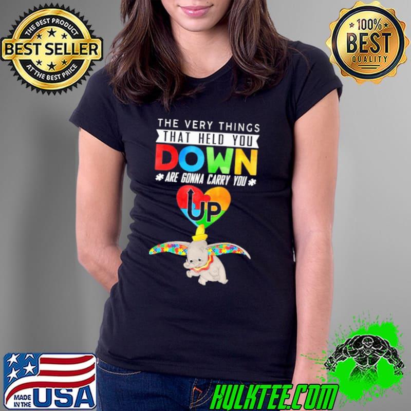Autism awareness the very things that help you down are gonna carry you up elephant Ladies Tee Autism awareness the very things that help you down are gonna carry you up elephant Ladies Tee