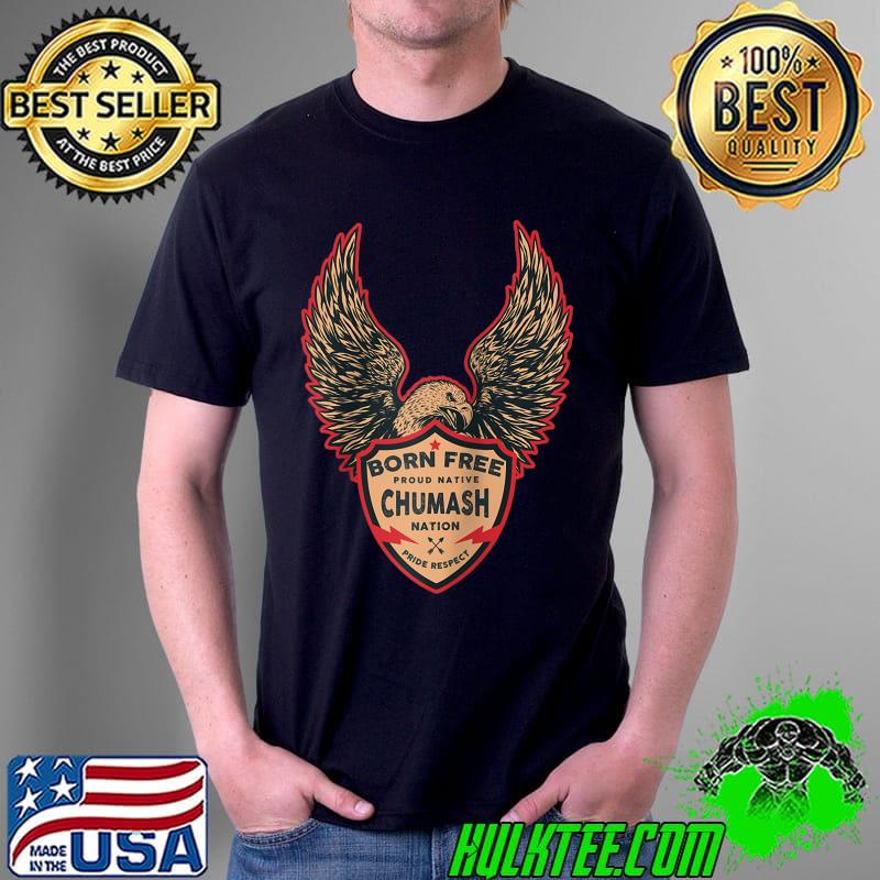 Awesome Chumash Native American Indian Born Freedom Eagle T- Unisex Awesome Chumash Native American Indian Born Freedom Eagle T- Unisex