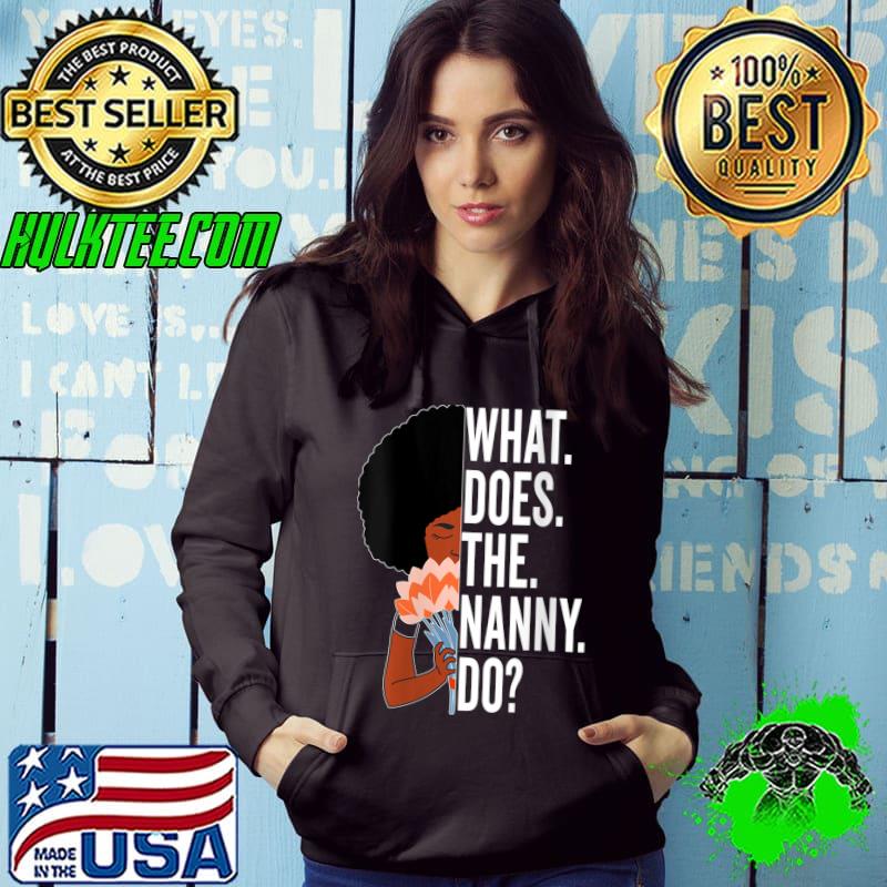 Awesome What Does The Nanny Do T-shirt