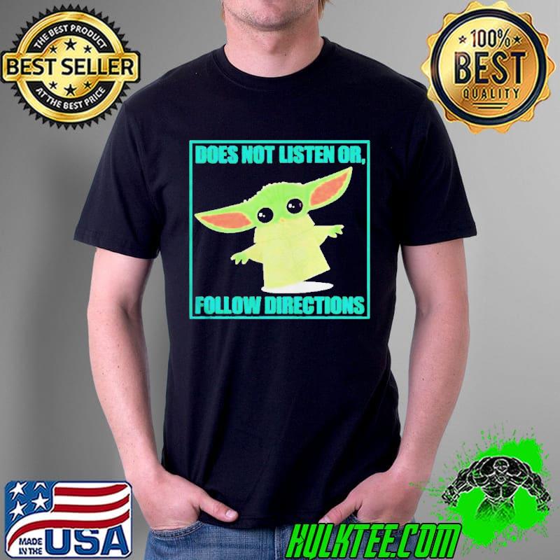 Baby Yoda don't listen does not listen or follow directions 2022 shirt