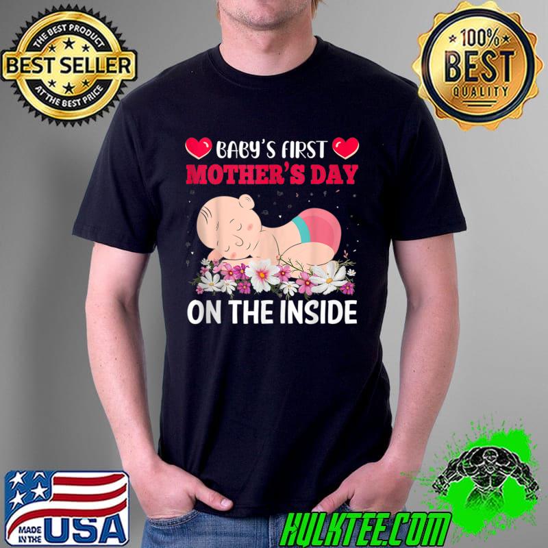 Baby's First Mother's Day On The Inside Flower T-Shirt