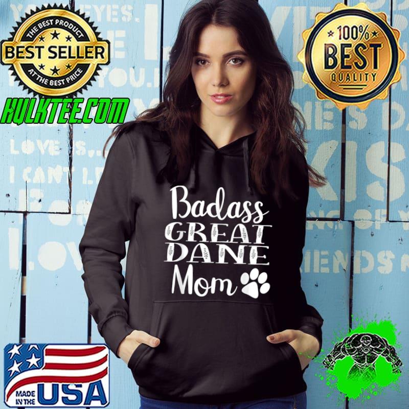 Badass Great Dane Mom Funny Dog Cute Womens Present T-Shirt