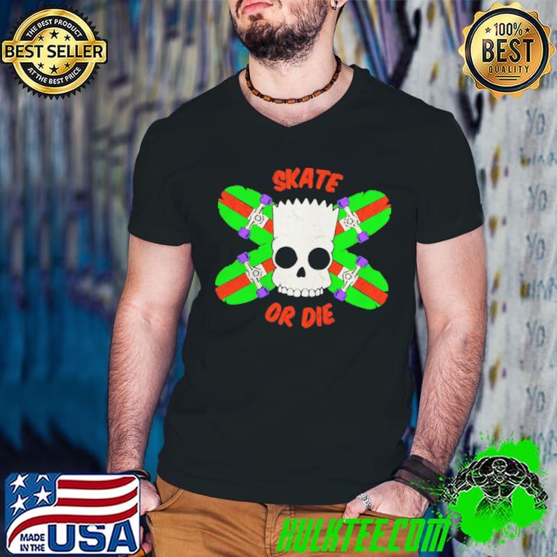 Bart simpson skate or die shirt