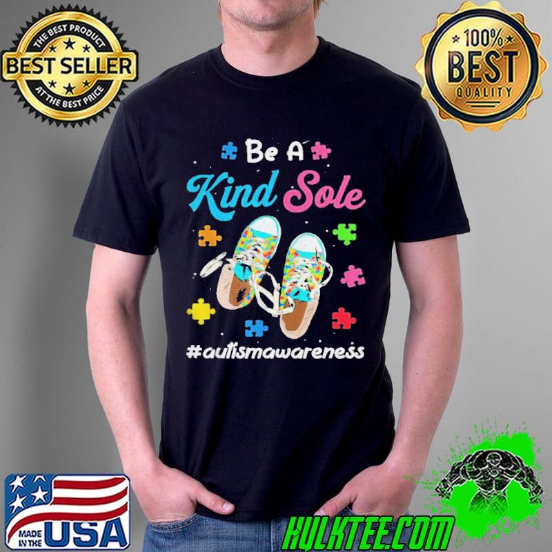 Be a kind sole autism boy girl puzzle shoes autism awareness shirt Be a kind sole autism boy girl puzzle shoes autism awareness shirt