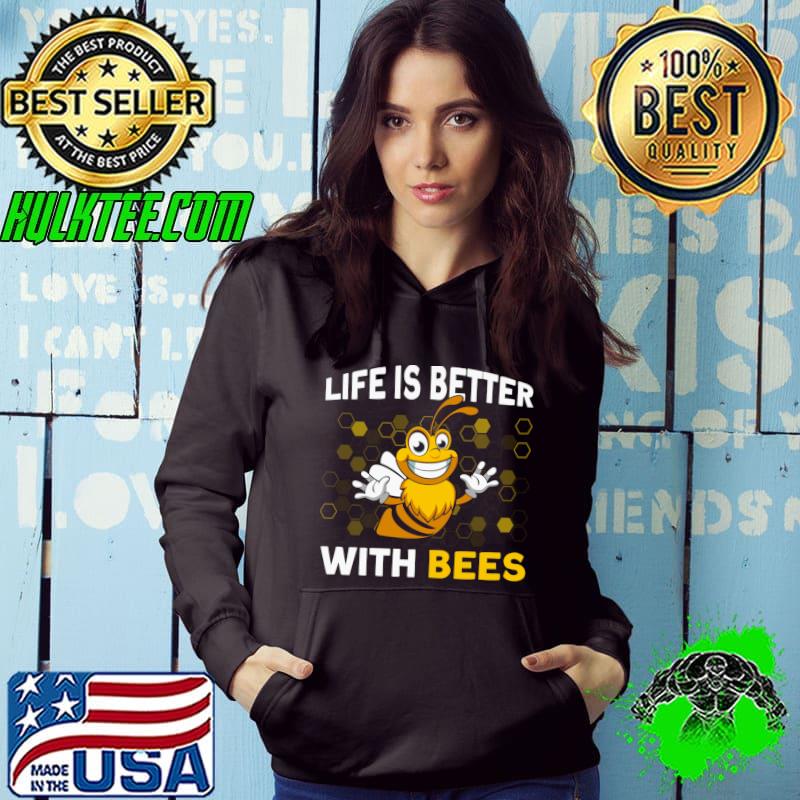 Beekeepers Life Is Better With Bees Bee Lovers Beekeeping T-Shirt Hoodie Beekeepers Life Is Better With Bees Bee Lovers Beekeeping T-Shirt Hoodie