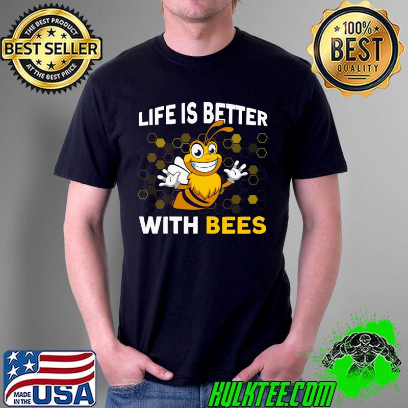 Beekeepers Life Is Better With Bees Bee Lovers Beekeeping T-Shirt Beekeepers Life Is Better With Bees Bee Lovers Beekeeping T-Shirt