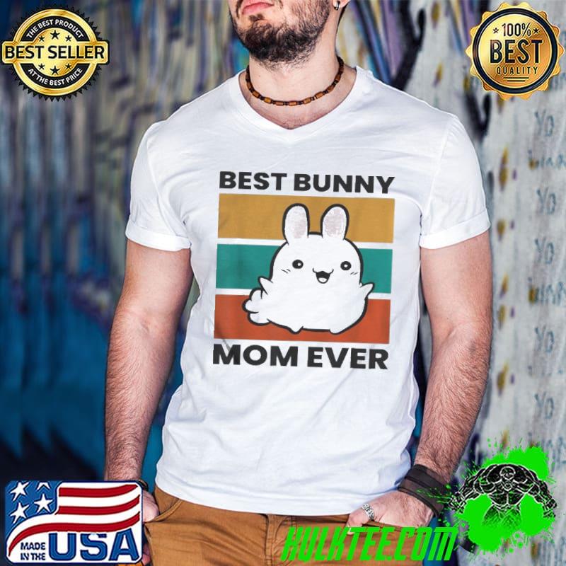 Best bunny mom ever rabbit cute bunny shirt