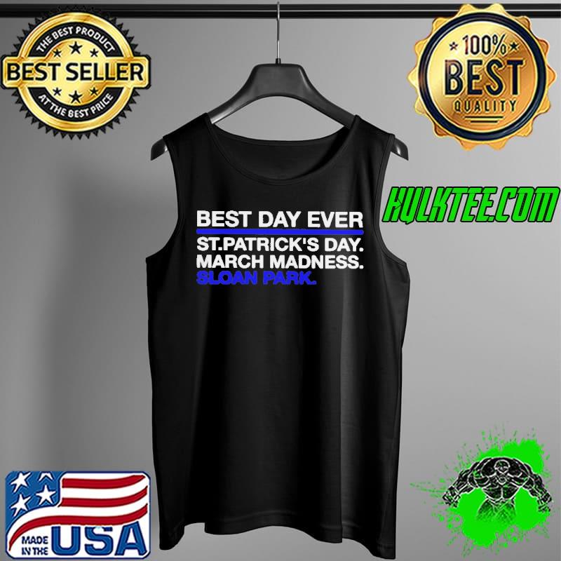 Best day ever st patrick's day march madness sloan park Tank Top Best day ever st patrick's day march madness sloan park Tank Top