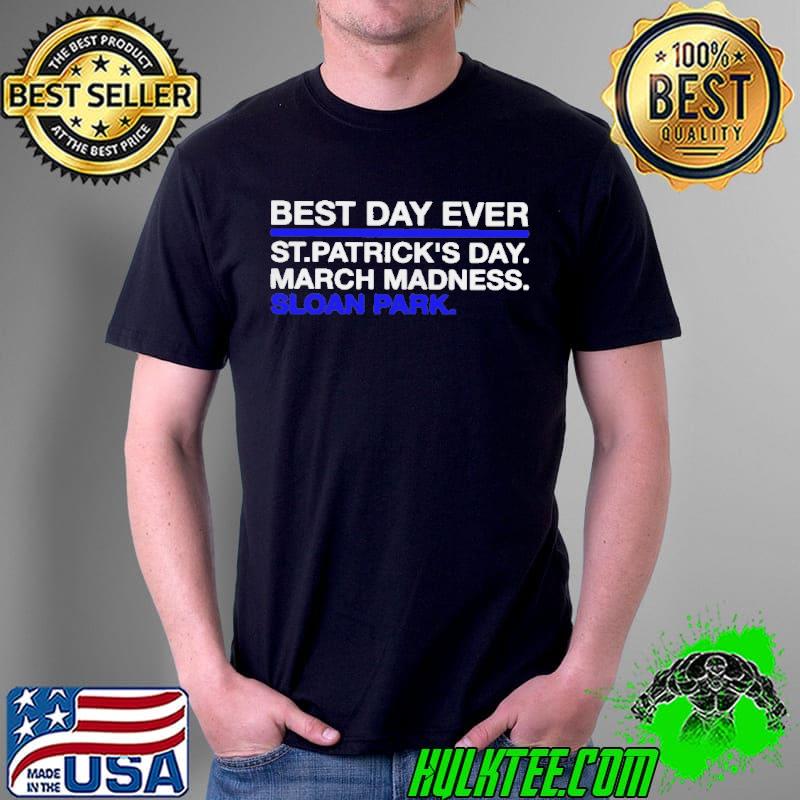 Best day ever st patrick's day march madness sloan park Unisex Best day ever st patrick's day march madness sloan park Unisex