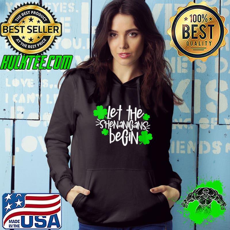 Best Let The Shenanigans Begin Drinking Teacher St Patricks Day T- Hoodie Best Let The Shenanigans Begin Drinking Teacher St Patricks Day T- Hoodie