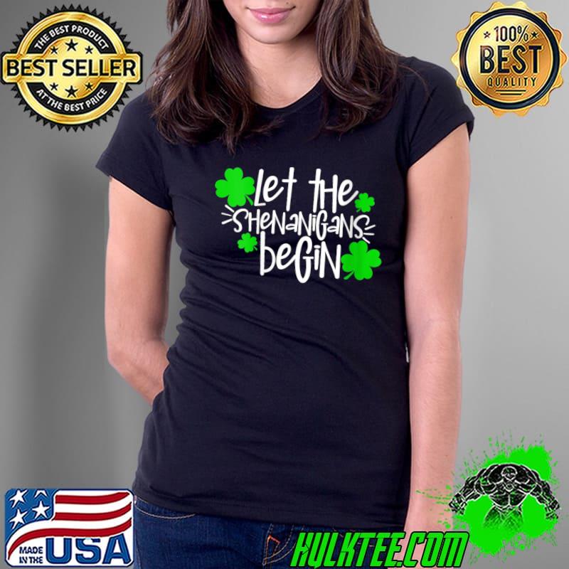 Best Let The Shenanigans Begin Drinking Teacher St Patricks Day T- Ladies Tee Best Let The Shenanigans Begin Drinking Teacher St Patricks Day T- Ladies Tee