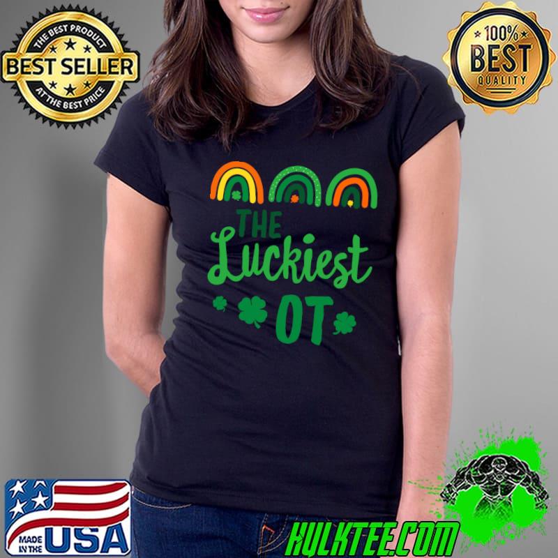 Best The Luckiest OT St. Patrick's Day Occupational Therapists T- Ladies Tee Best The Luckiest OT St. Patrick's Day Occupational Therapists T- Ladies Tee