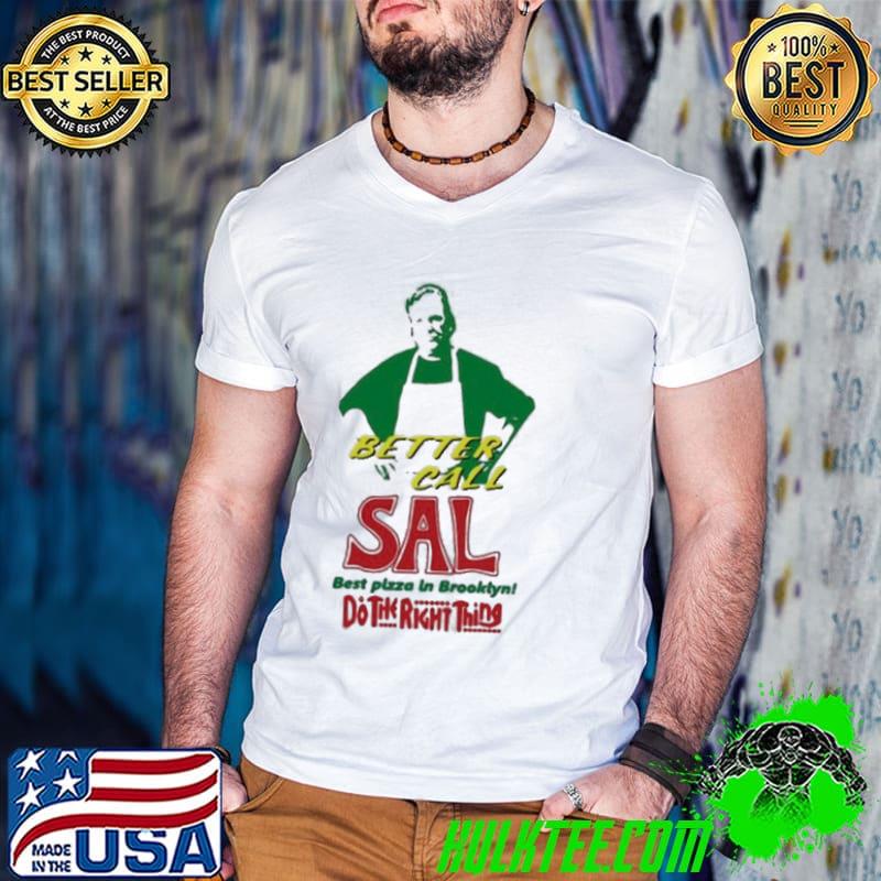 Better call sal best pizza in brooklyn do the right thing shirt
