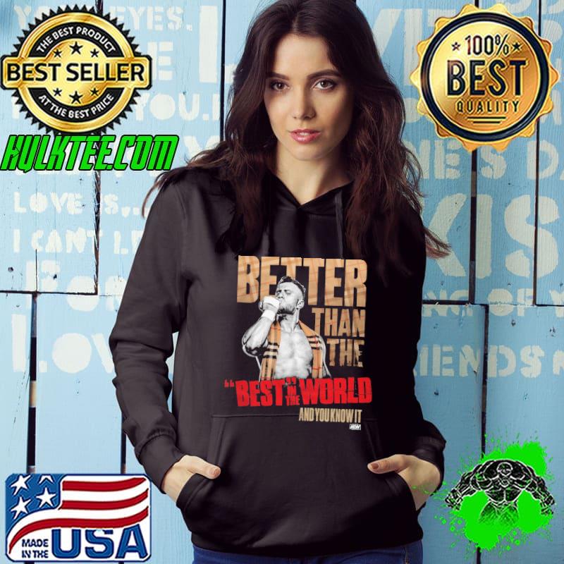 Better Than The Best In The World And You Know It Shirt Hoodie Better Than The Best In The World And You Know It Shirt Hoodie