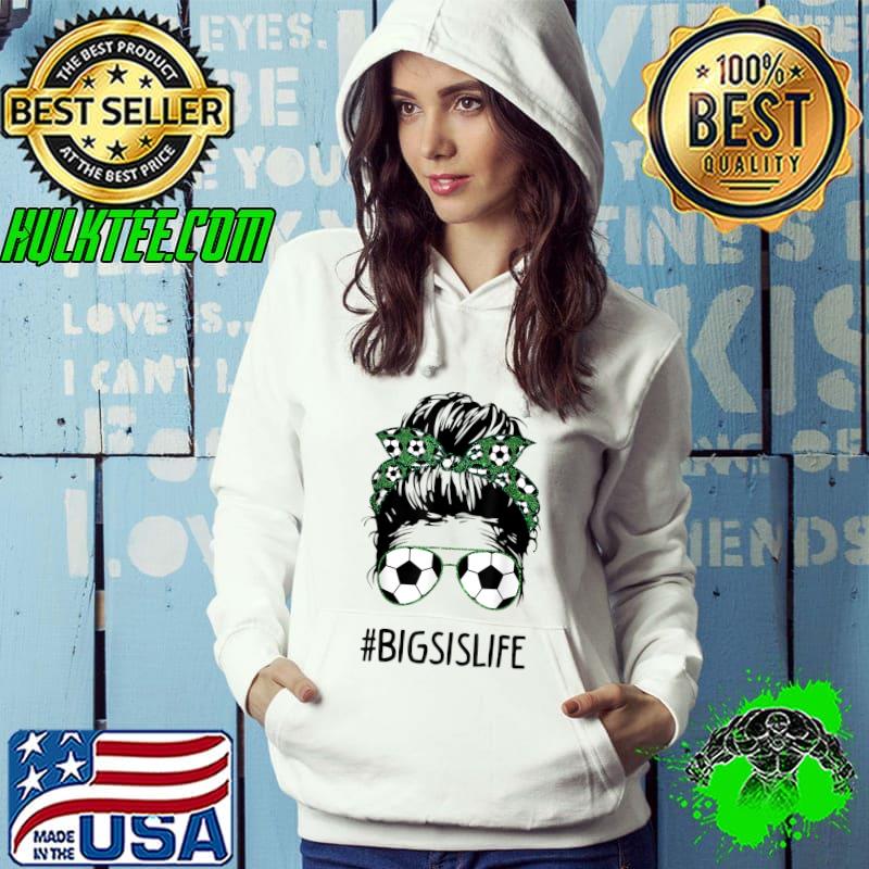 Big Sis Life Soccer Big Sister Messy Bun Sunglasses T-Shirt