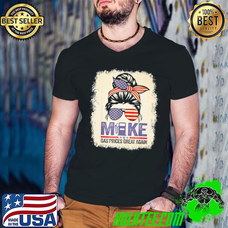 Bleached Messy Bun Make Gas Prices Great Again T-Shirt