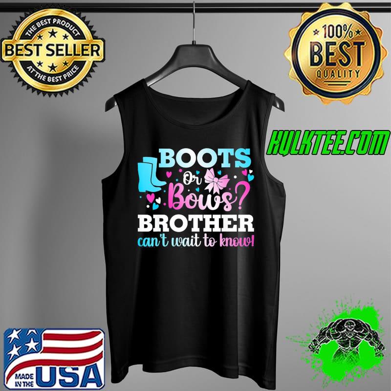 Boots or Bows Brother Gender Reveal Baby Shower Announcement T-Shirt Tank Top Boots or Bows Brother Gender Reveal Baby Shower Announcement T-Shirt Tank Top