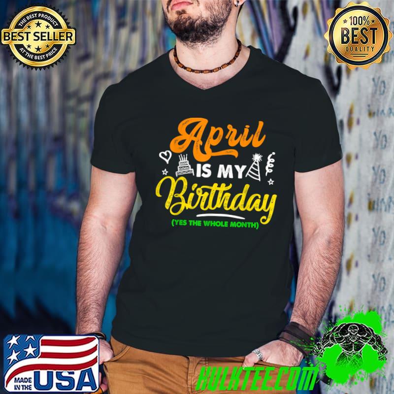 Born On April 1st My Life Is A Joke April Is My Day Birthday T-Shirt