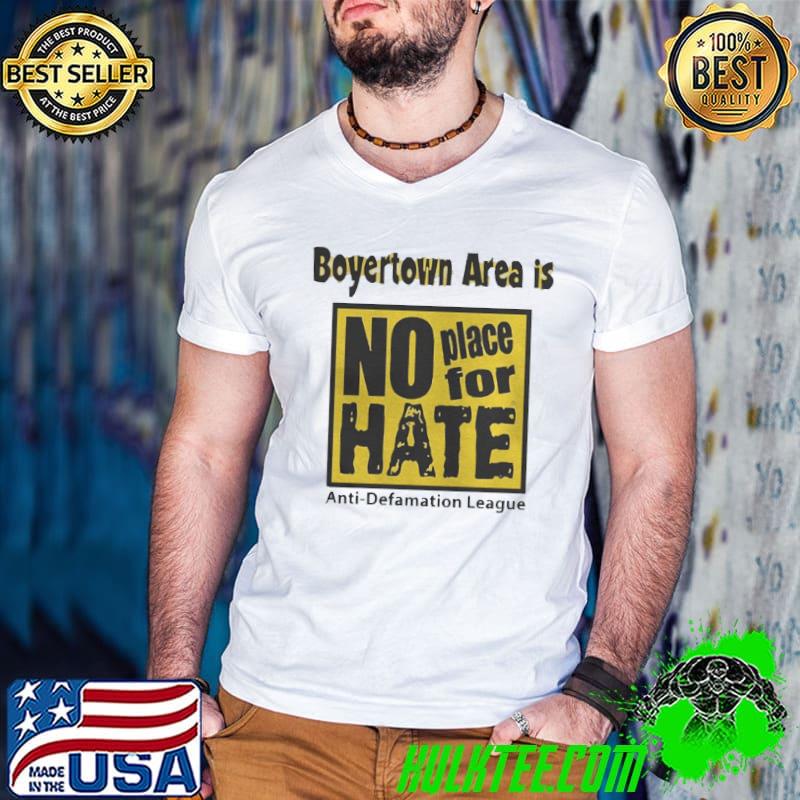 Boyertown area is no place for hate shirt