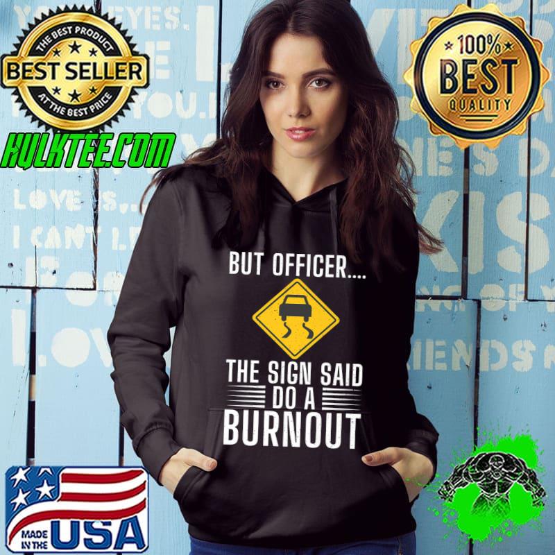 But Officer The Sign Said Do A Burnout Funny Car Drifting Premium T-Shirt