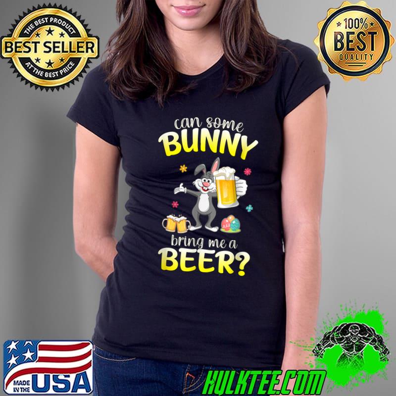 Can Some Bunny Bring Me A Beer Dabbing Rabbit Easter Day T-Shirt Ladies Tee Can Some Bunny Bring Me A Beer Dabbing Rabbit Easter Day T-Shirt Ladies Tee