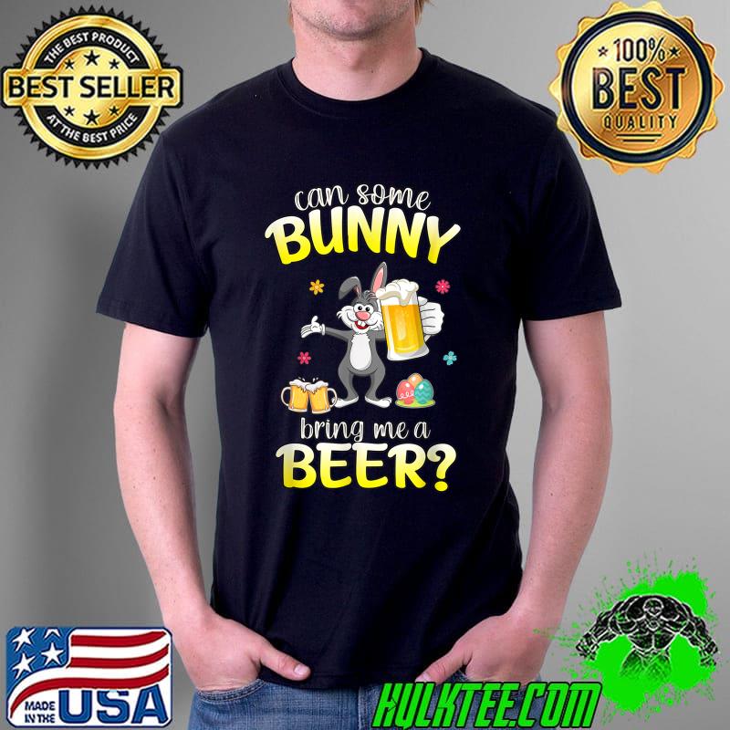 Can Some Bunny Bring Me A Beer Dabbing Rabbit Easter Day T-Shirt Unisex Can Some Bunny Bring Me A Beer Dabbing Rabbit Easter Day T-Shirt Unisex