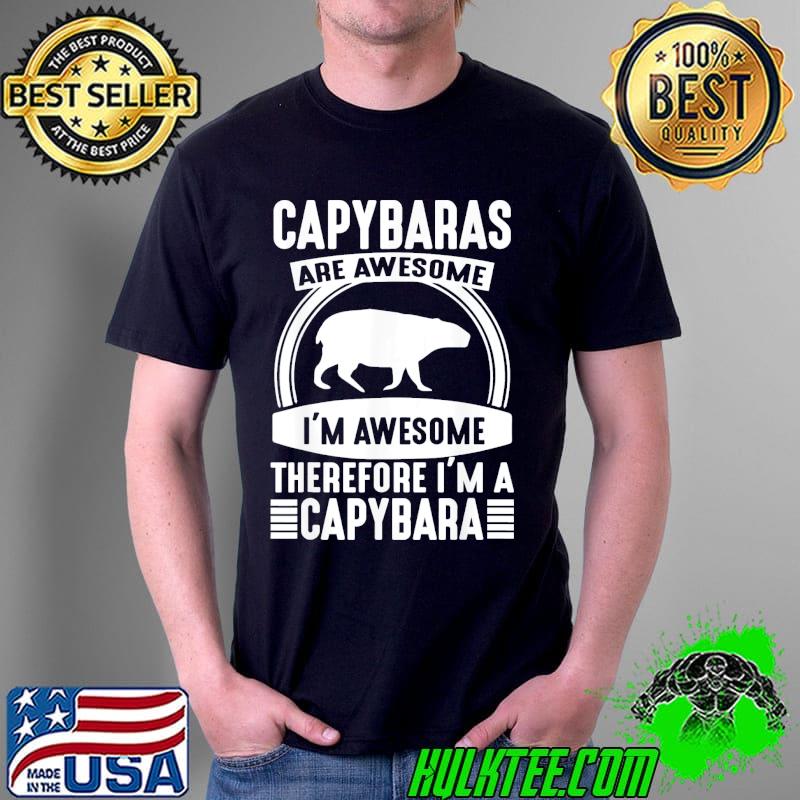 Capybaras Are Awesome I’m A Capybara Cute Animal Art Fun T-Shirt