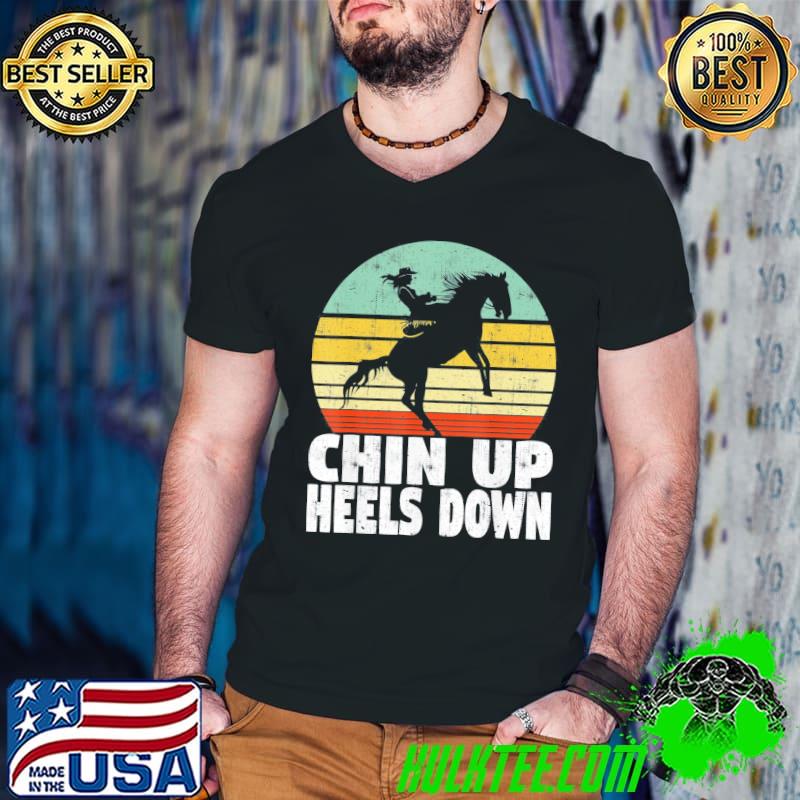 Chin Up Heels Down Horse Riding Equestrian Horse Rider T-Shirt