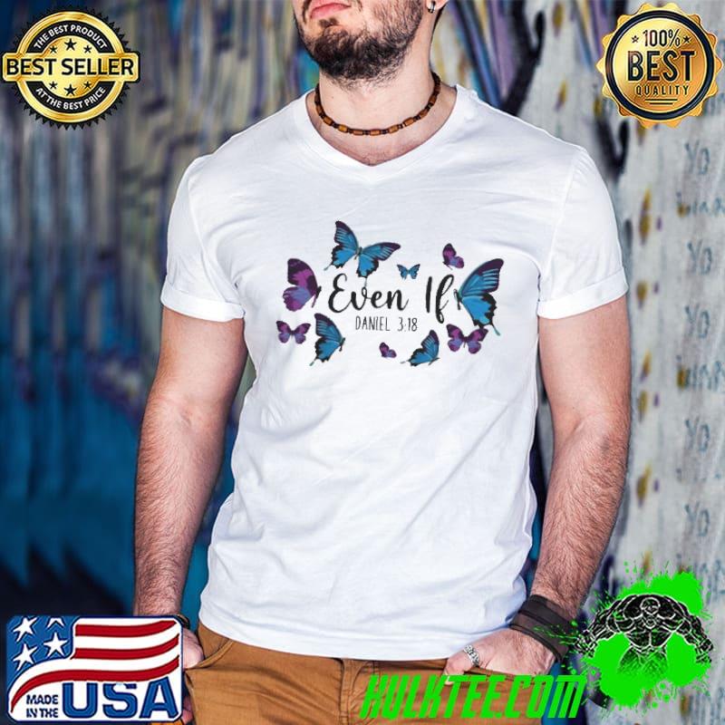 Christian bible verse quote butterfly daniel 318 shirt