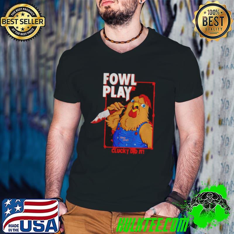 Chucky did it fowl play shirt Chucky did it fowl play shirt