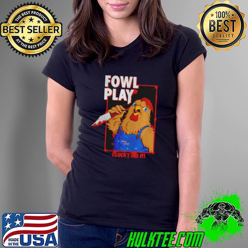 Chucky did it fowl play Ladies Tee Chucky did it fowl play Ladies Tee
