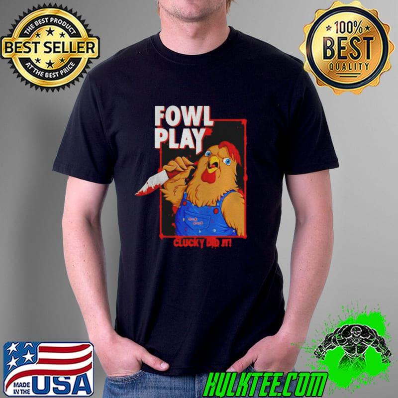 Chucky did it fowl play Unisex Chucky did it fowl play Unisex