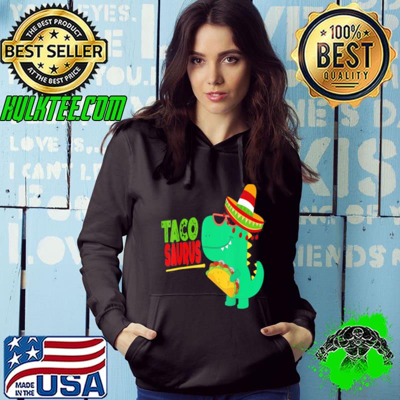 Cinco de mayo mexican roter hat tacosaurus t rex taco holder Hoodie Cinco de mayo mexican roter hat tacosaurus t rex taco holder Hoodie