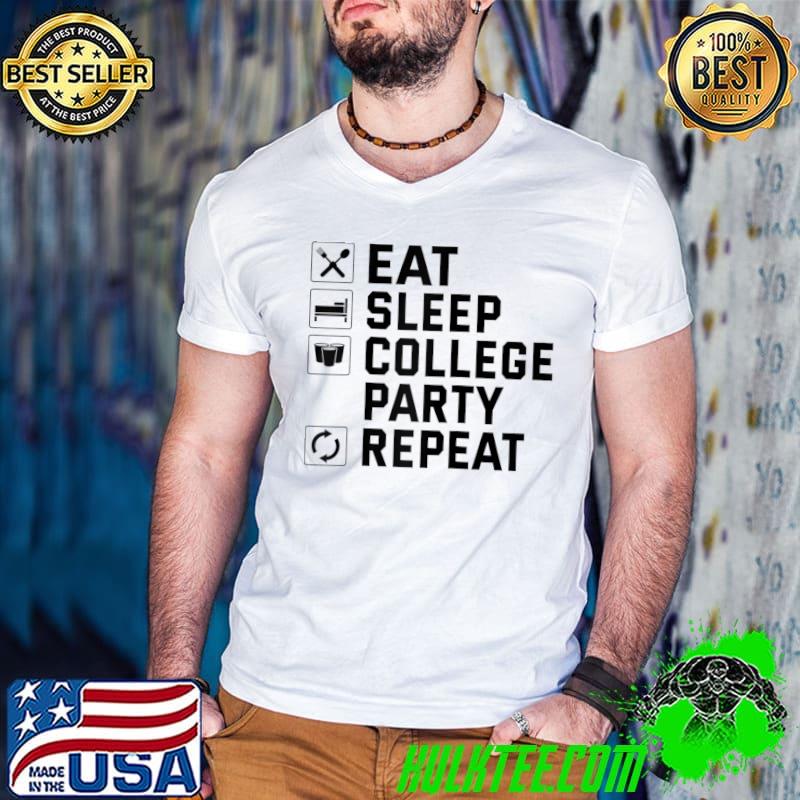 College Student Eat Sleep College Party Repeat College T-shirt