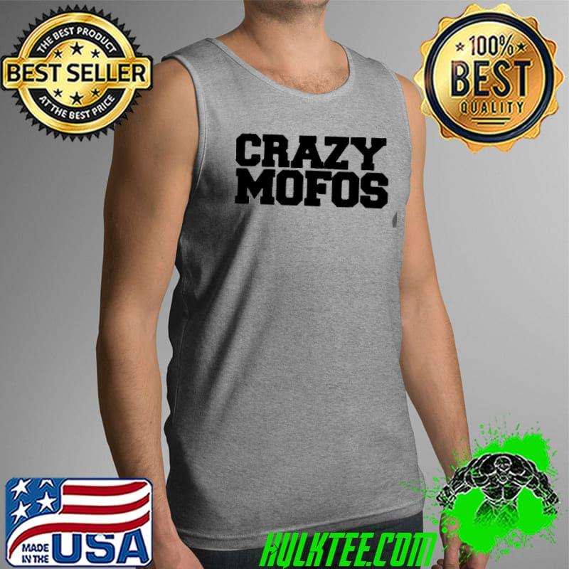 Crazy mofos Tank Top Crazy mofos Tank Top