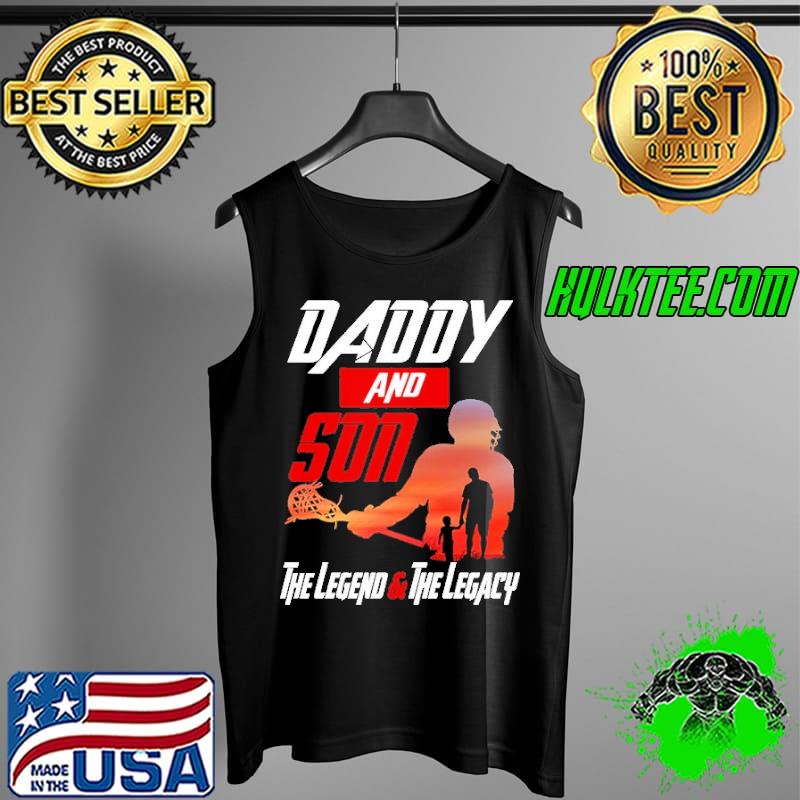 Daddy And Son The Legend The Legacy Lacrosse Shirt Tank Top Daddy And Son The Legend The Legacy Lacrosse Shirt Tank Top