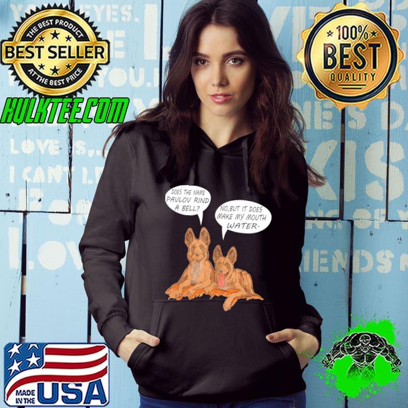 Does The Name Pavlov Ring A Bell T-Shirt Hoodie Does The Name Pavlov Ring A Bell T-Shirt Hoodie