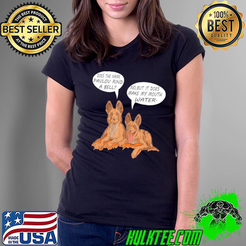 Does The Name Pavlov Ring A Bell T-Shirt Ladies Tee Does The Name Pavlov Ring A Bell T-Shirt Ladies Tee