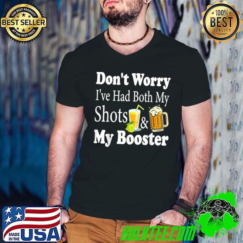 Don't worry I've had both my shots, Funny Vaccinated Sayings T-Shirt