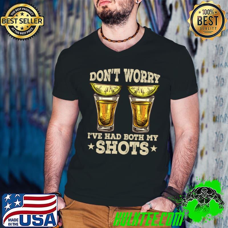 Don't worry I've had both my shots Funny vaccine Best Friend T-shirt