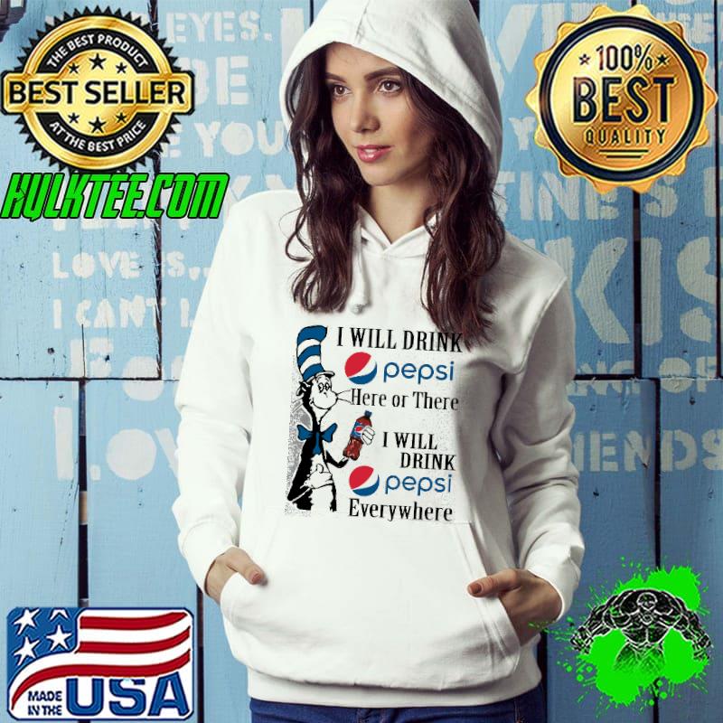 Dr Seuss i will drink pepsi here or there everywhere Hoodie Dr Seuss i will drink pepsi here or there everywhere Hoodie