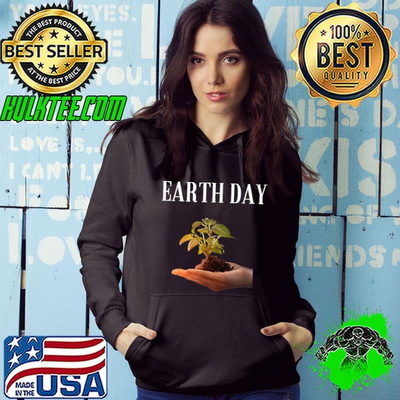 Earth Day Climate Change Green Conservation Save The Planet T-Shirt Hoodie Earth Day Climate Change Green Conservation Save The Planet T-Shirt Hoodie