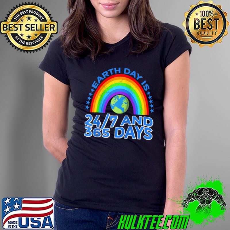 Earth Day Is 247 And 365 Days Stop Global Warming T- Ladies Tee Earth Day Is 247 And 365 Days Stop Global Warming T- Ladies Tee