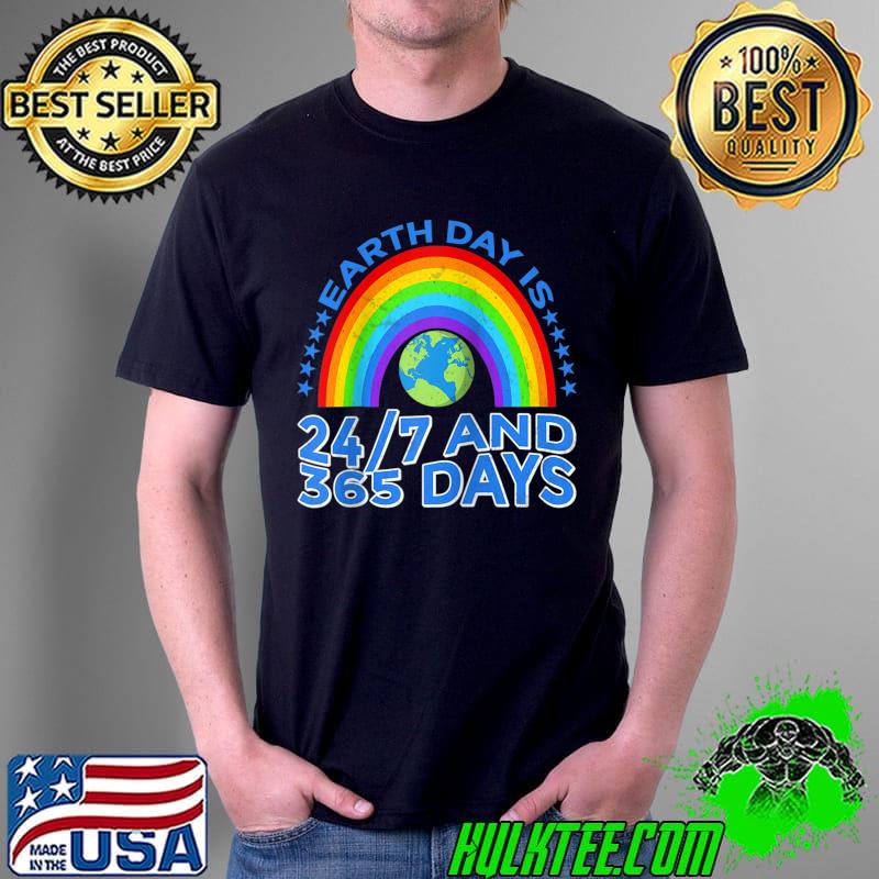 Earth Day Is 247 And 365 Days Stop Global Warming T- Unisex Earth Day Is 247 And 365 Days Stop Global Warming T- Unisex