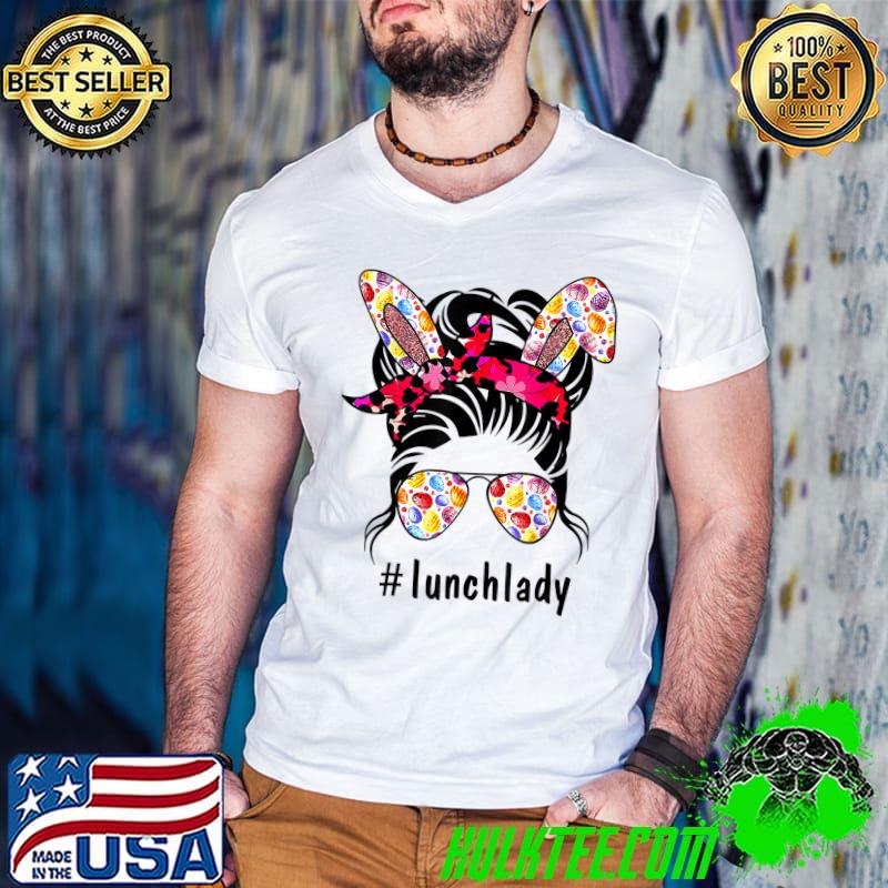 Easter Day Lunch Lady Messy Bun Bunny Ear Easter Eggs Women T-Shirt